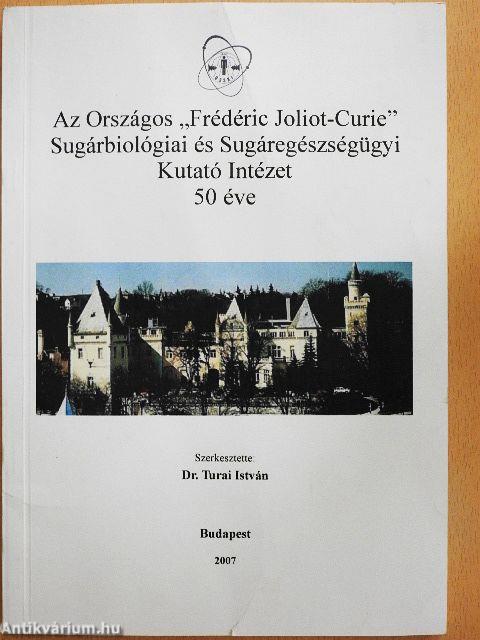 Az Országos "Frédéric Joliot-Curie" Sugárbiológiai és Sugáregészségügyi Kutató Intézet 50 éve