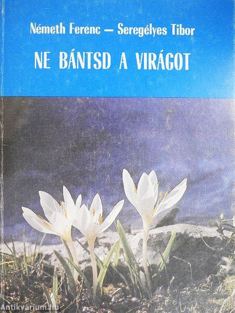 Ne bántsd a virágot
