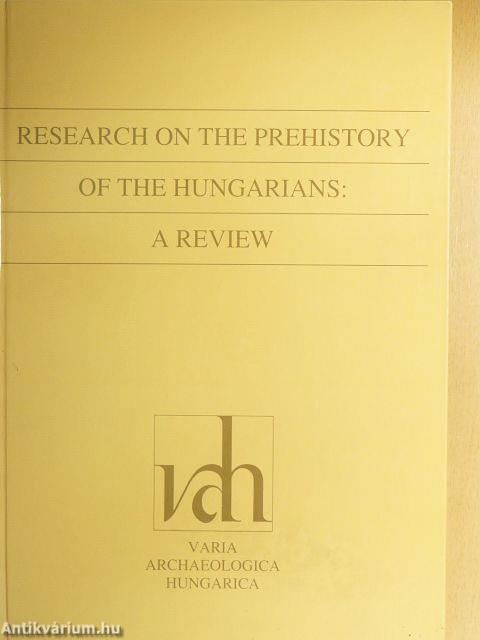 Research on the Prehistory of the Hungarians: A Review
