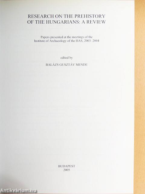Research on the Prehistory of the Hungarians: A Review