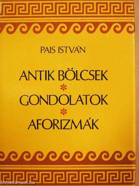 Antik bölcsek, gondolatok, aforizmák