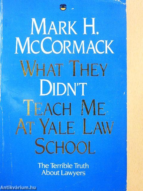 What They Didn't Teach Me At Yale Law School