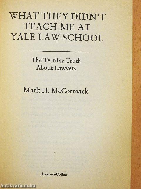 What They Didn't Teach Me At Yale Law School