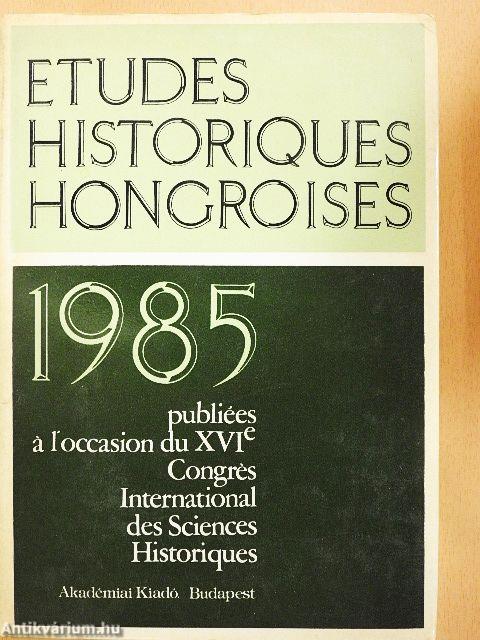 Etudes Historiques Hongroises 1985. I-III.
