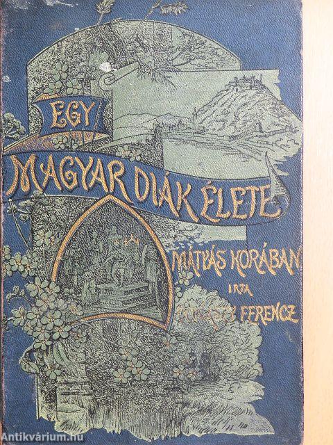 Egy magyar diák élete Mátyás király korában