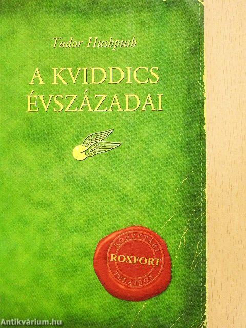Tudor Hushpush: A kviddics évszázadai