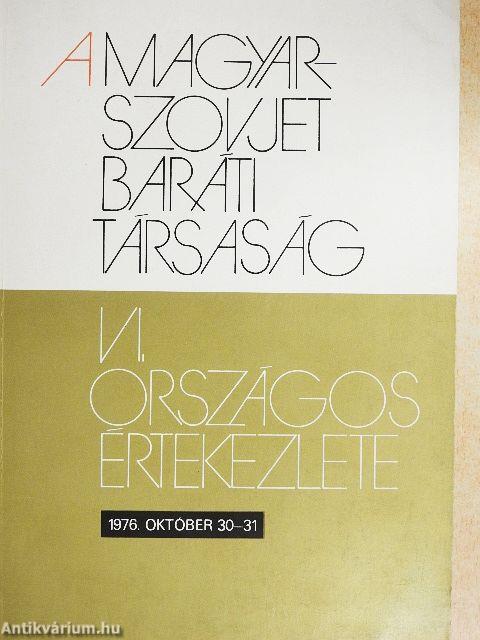 A Magyar-Szovjet Baráti Társaság VI. országos értekezletének jegyzőkönyve