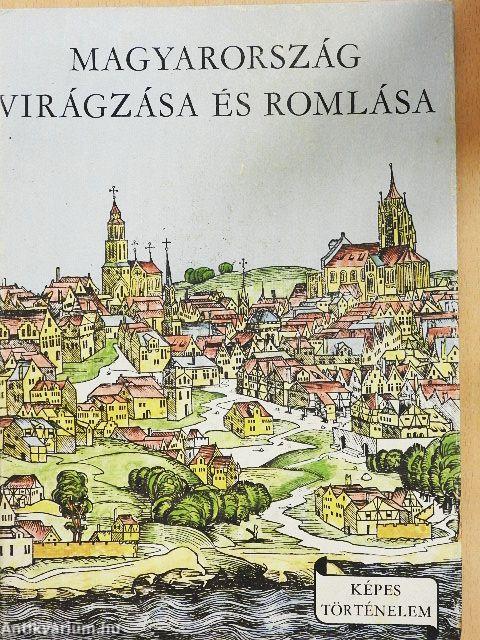Magyarország virágzása és romlása