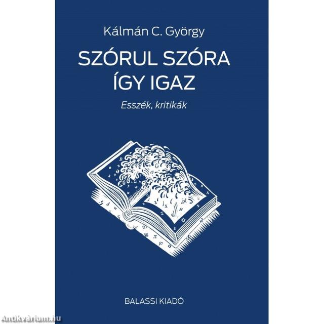 Szórul szóra így igaz. Esszék, kritikák