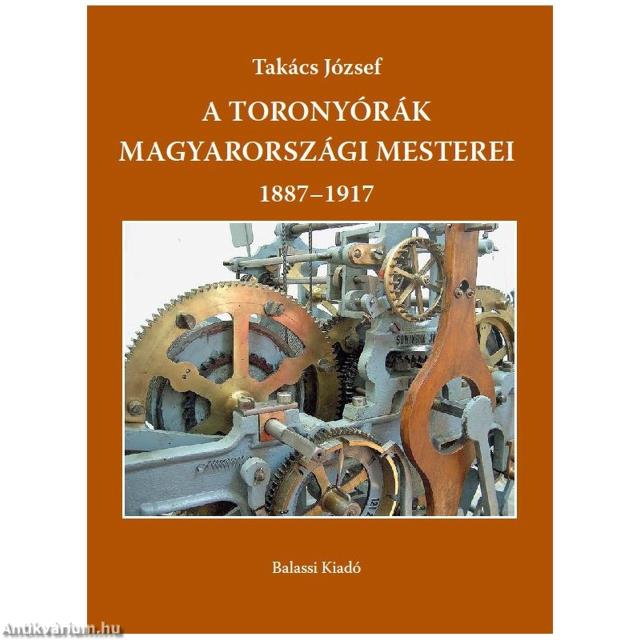 A toronyórák magyarországi mesterei. 1887-1917