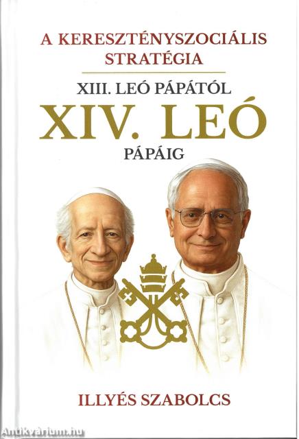 A keresztényszociális stratégia - XIII. Leó pápától XIV. Leó pápáig
