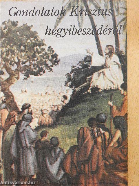 Gondolatok Krisztus hegyibeszédéről