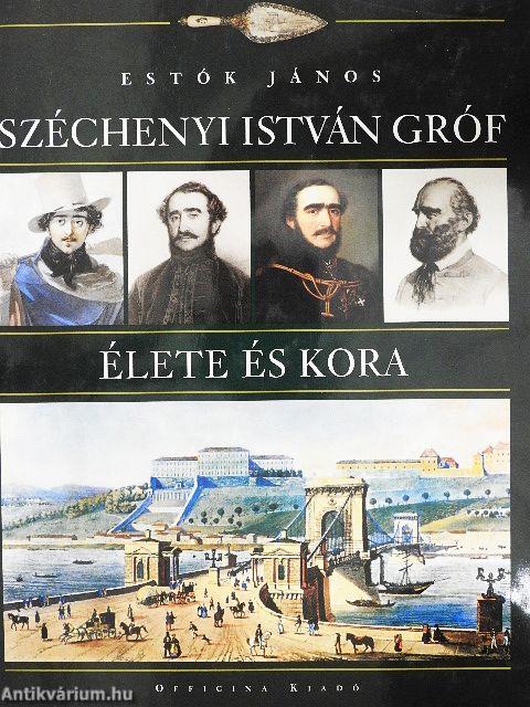 Széchenyi István gróf élete és kora