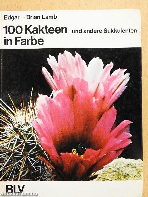 100 Kakteen und andere Sukkulenten in Farbe