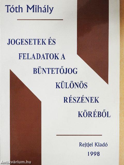 Jogesetek és feladatok a büntetőjog különös részének köréből