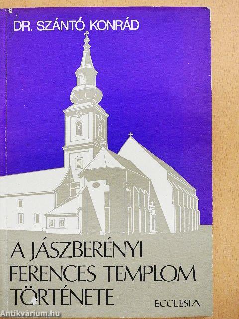 A jászberényi ferences templom története