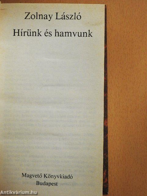Hírünk és hamvunk