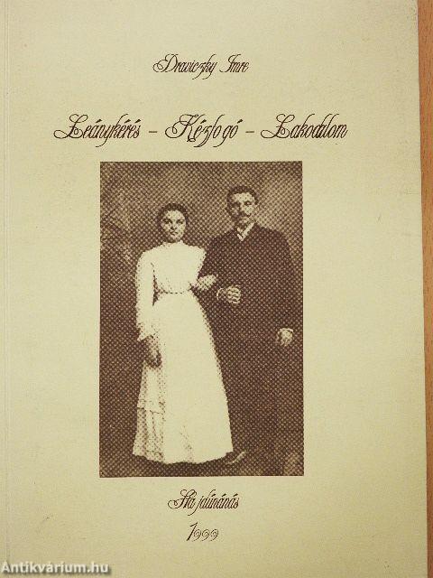 Leánykérés - Kézfogó - Lakodalom