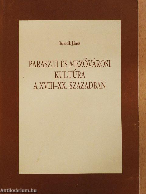 Paraszti és mezővárosi kultúra a XVIII-XX. században