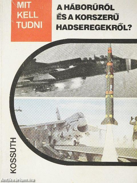 Mit kell tudni a háborúról és a korszerű hadseregekről?