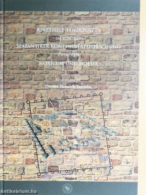 Keszthely-Fenékpuszta im Kontext Spätantiker Kontinuitätsforschung zwischen Noricum und Moesia