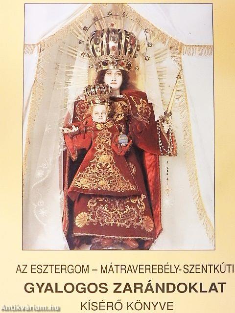 Az Esztergom-Mátraverebély-Szentkúti gyalogos zarándoklat kísérő könyve