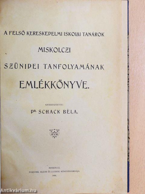 A felső kereskedelmi iskolai tanárok miskolczi szünidei tanfolyamának emlékkönyve