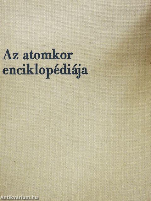 Az atomkor enciklopédiája 1-2.