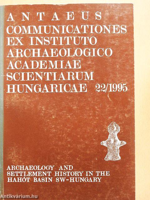 Antaeus - Communicationes ex Instituto Archaeologico Academiae Scientiarum Hungaricae 22/1995