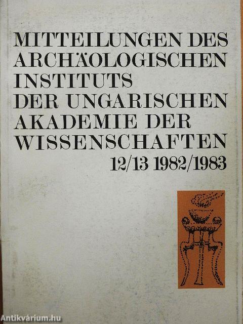 Mitteilungen des Archäologischen Instituts der Ungarischen Akademie der Wissenschaften 12/13 1982/1983