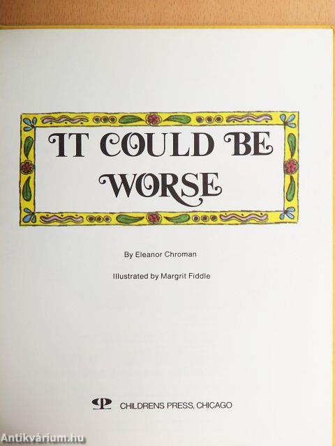 It could be worse