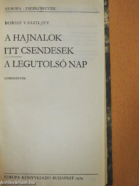 A hajnalok itt csendesek/A legutolsó nap