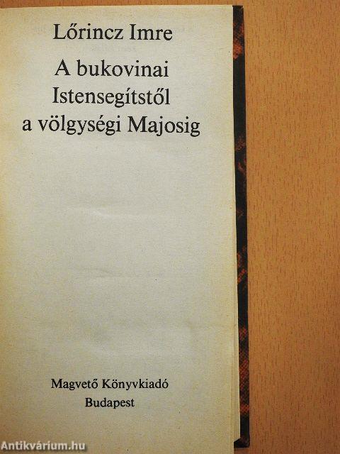 A bukovinai Istensegítstől a völgységi Majosig