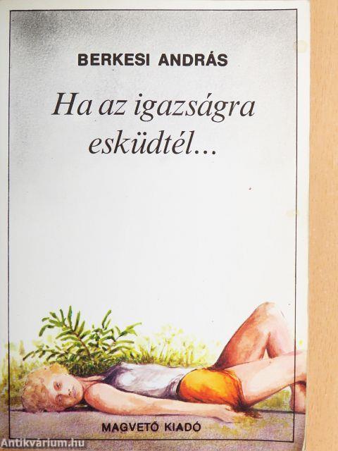 Ha az igazságra esküdtél...