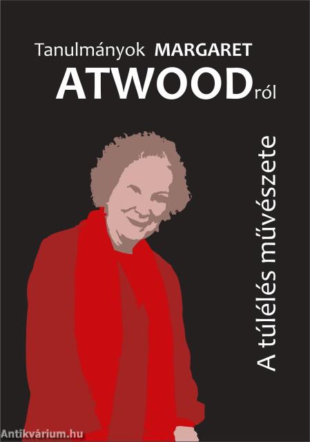 A túlélés művészete. Tanulmányok Margaret Atwoodról
