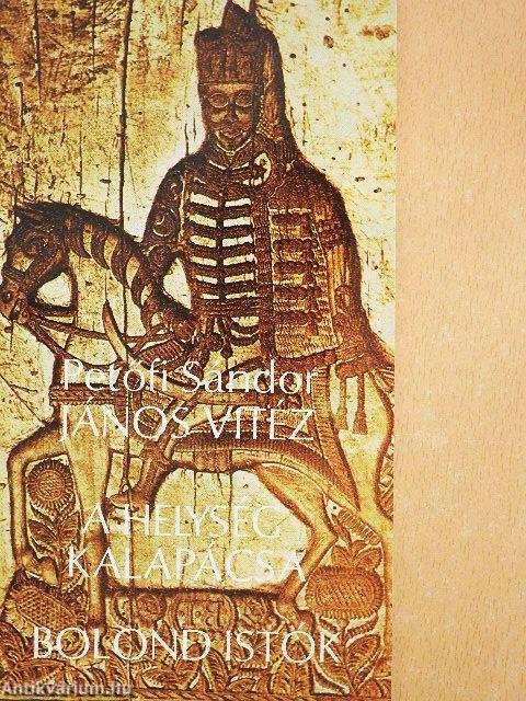 János vitéz/A helység kalapácsa/Bolond Istók