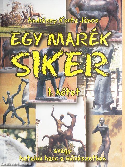 Egy marék siker I-II.