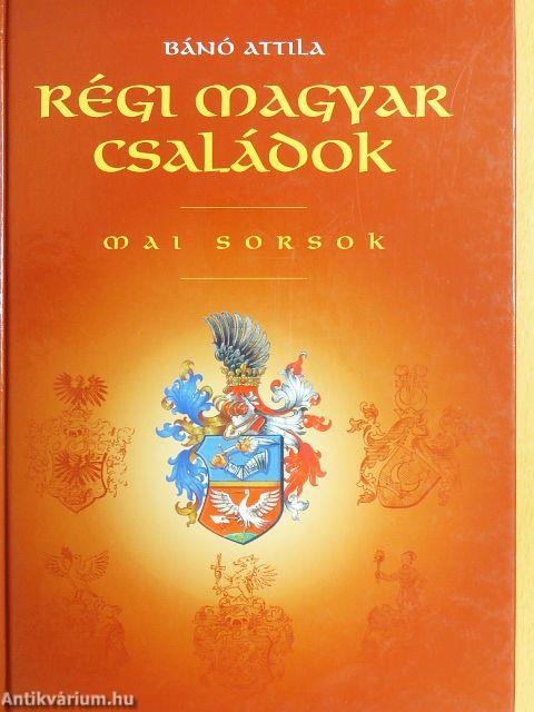 Régi magyar családok - Mai sorsok