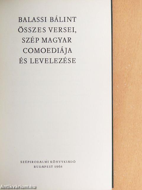 Balassi Bálint összes versei, szép magyar comoediája és levelezése