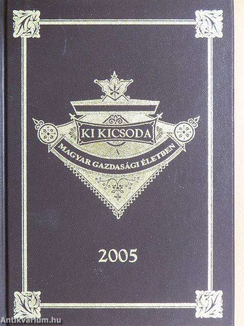 Ki kicsoda a magyar gazdasági életben 2005