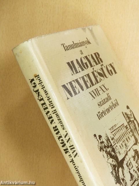 Tanulmányok a magyar nevelésügy XVII-XX. századi történetéből