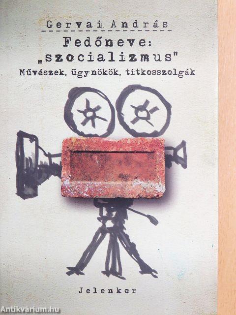 Fedőneve: "szocializmus"