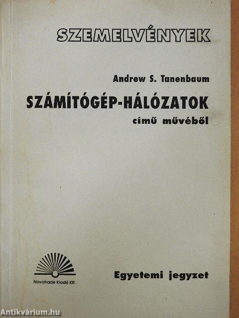 Szemelvények Andrew S. Tanenbaum Számítógép-hálózatok című művéből