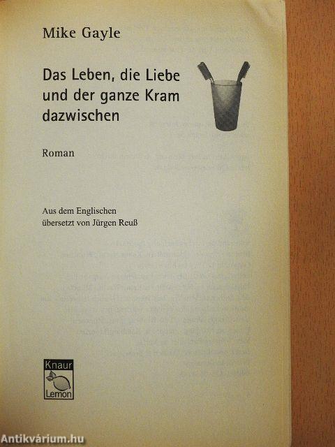 Das Leben, die Liebe und der ganze Kram dazwischen