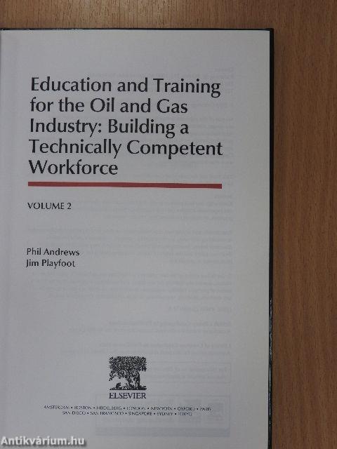 Education and Training for the Oil and Gas Industry: Building a Technically Competent Workforce 2