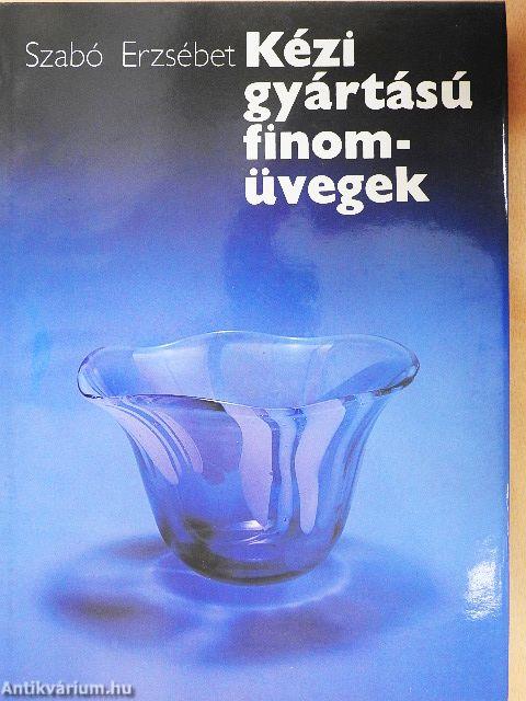 Kézi gyártású finomüvegek