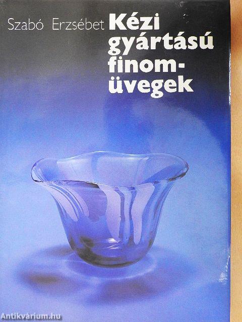 Kézi gyártású finomüvegek