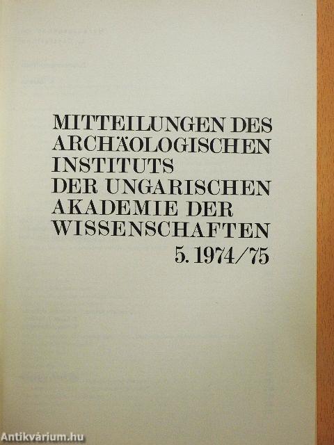 Mitteilungen des Archäologischen Instituts der Ungarischen Akademie der Wissenschaften 5. 1974/75