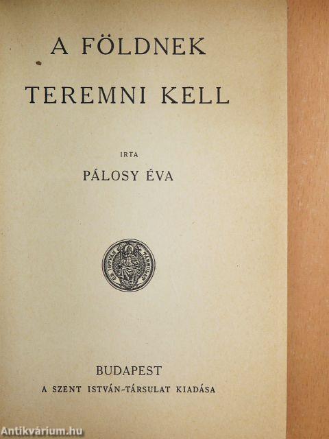 A földnek teremni kell