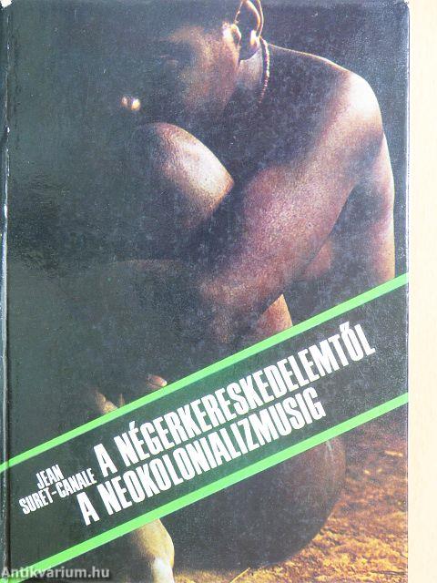 A négerkereskedelemtől a neokolonializmusig